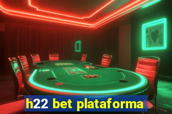 h22 bet plataforma